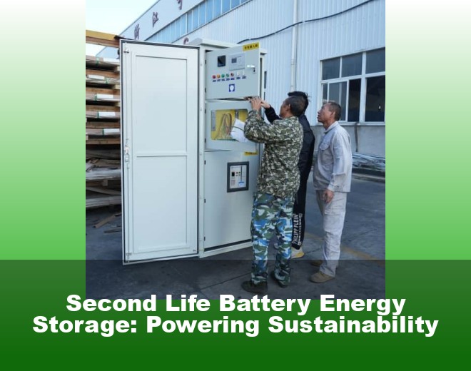 Second Life Battery Energy Storage: Powering Sustainability